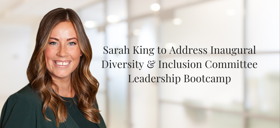 Sarah King to Address Inaugural Diversity & Inclusion Committee Leadership Bootcamp