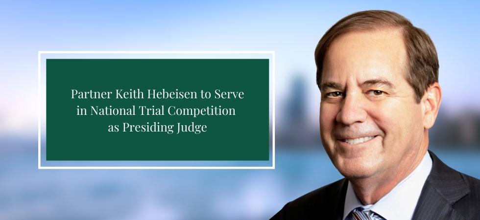 Partner Keith Hebeisen Served in National Trial Competition as Presiding Judge