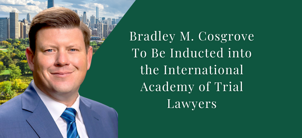 Bradley M. Cosgrove To Be Inducted into the International Academy of Trial Lawyers