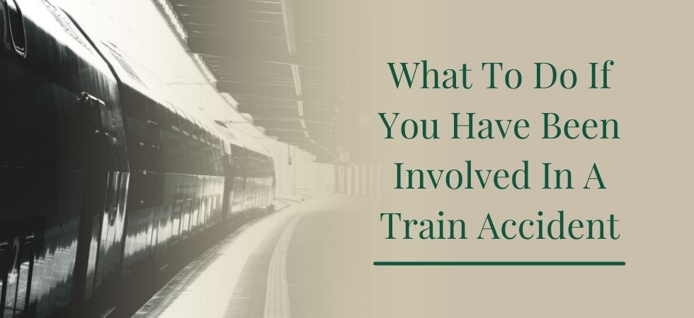What to do if You Have Been Involved in a Train Accident