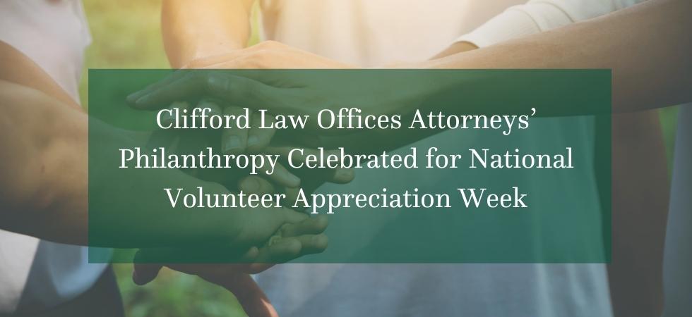 Clifford Law Offices Attorneys’ Philanthropy Celebrated for National Volunteer Appreciation Week