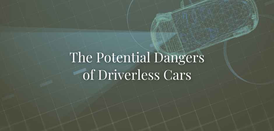 The Potential Dangers of Driverless Cars