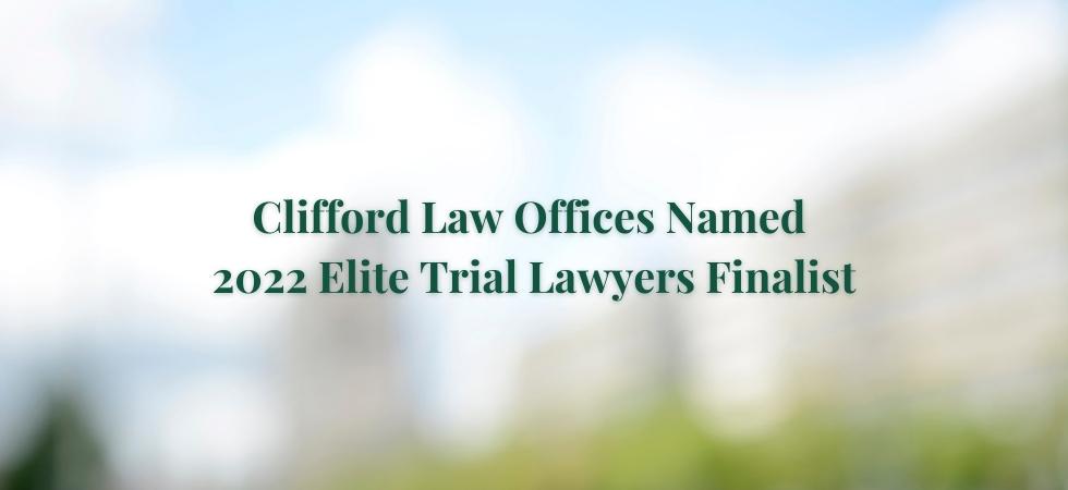 Clifford Law Offices Named 2022 Elite Trial Lawyers Finalist