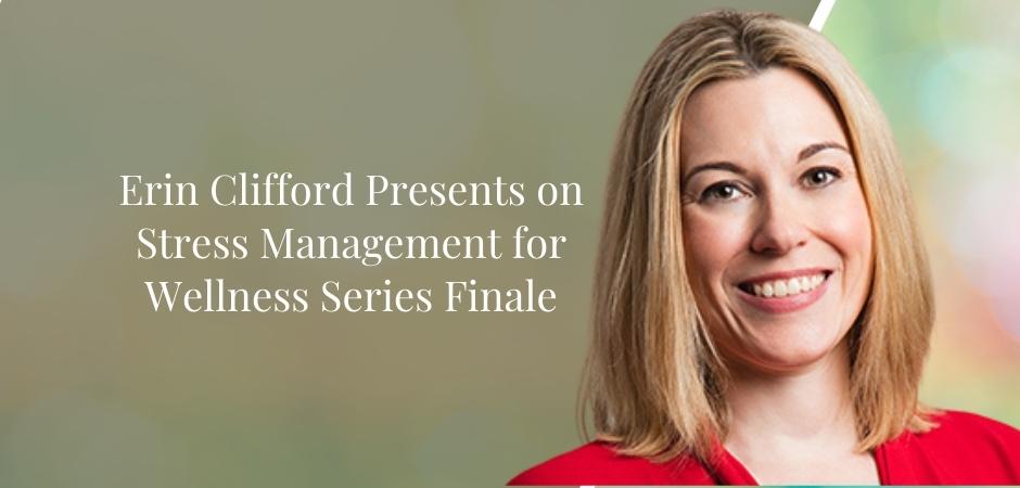 Erin Clifford Presents on Stress Management for Wellness Series Finale