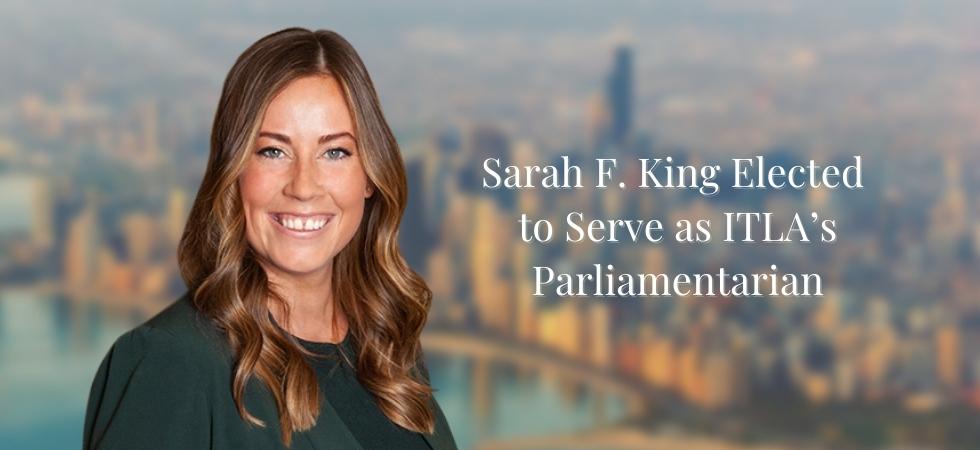 Sarah F. King Elected to Serve as ITLA’s Parliamentarian