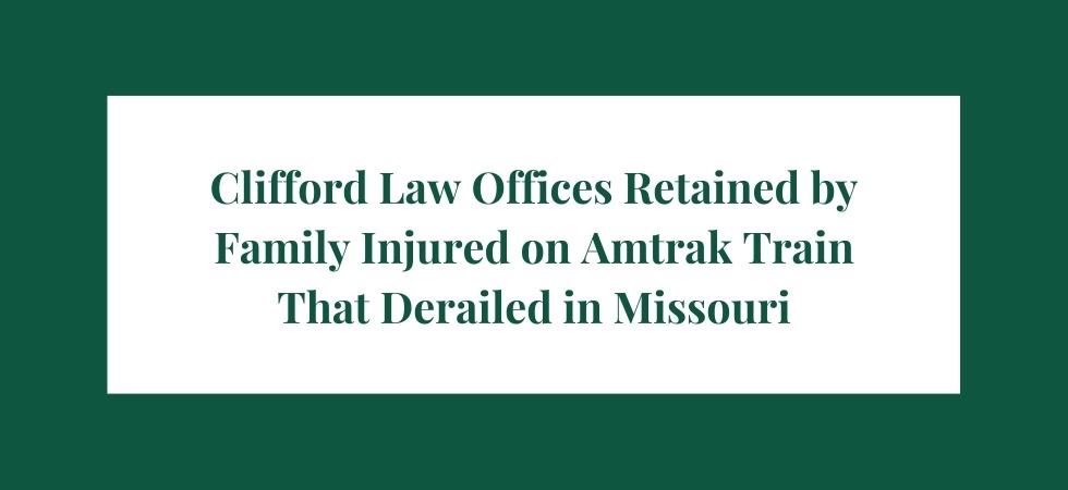 Clifford Law Offices Retained by Family Injured on Amtrak Train That Derailed in Missouri