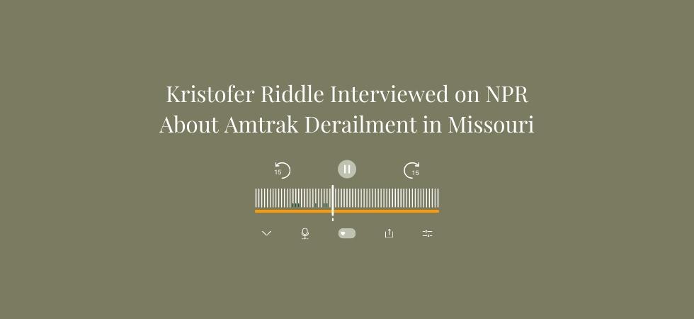 Kristofer Riddle Interviewed on NPR About Amtrak Derailment in Missouri