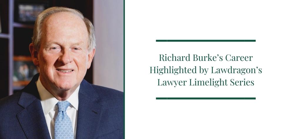 Richard Burke’s Career Highlighted by Lawdragon’s Lawyer Limelight Series
