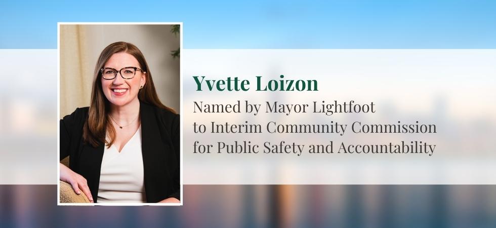 Yvette Loizon Named by Mayor Lightfoot to Interim Community Commission for Public Safety and Accountability