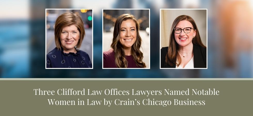 Three Clifford Law Offices Lawyers Named Notable Women in Law by Crain’s Chicago Business