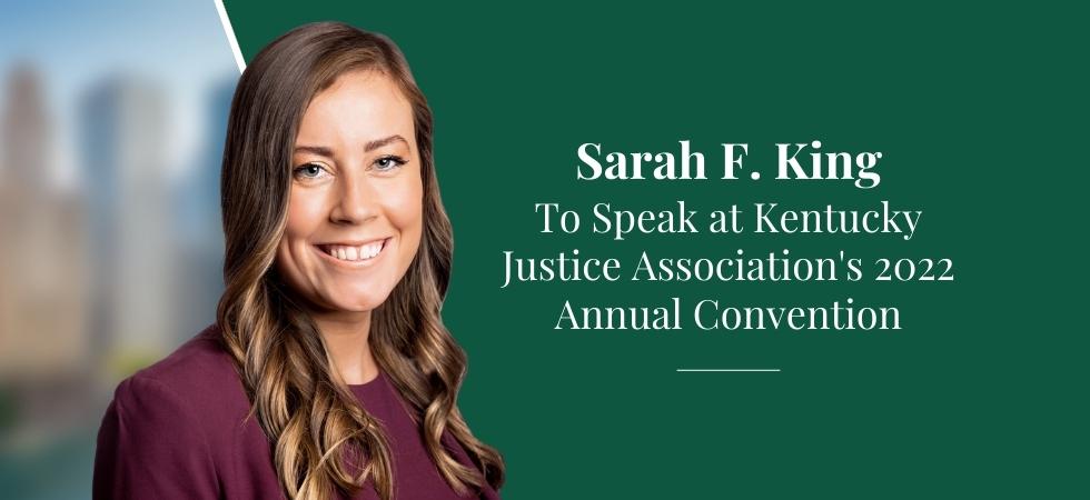 Sarah . King To Speak at Kentucky Justice Association's 2022 Annual Convention