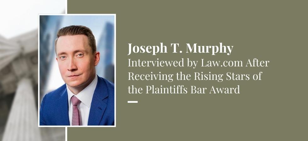 joseph t murphy interviewed by lawcom after rceiving the rising stars of the plaintiffs bar award