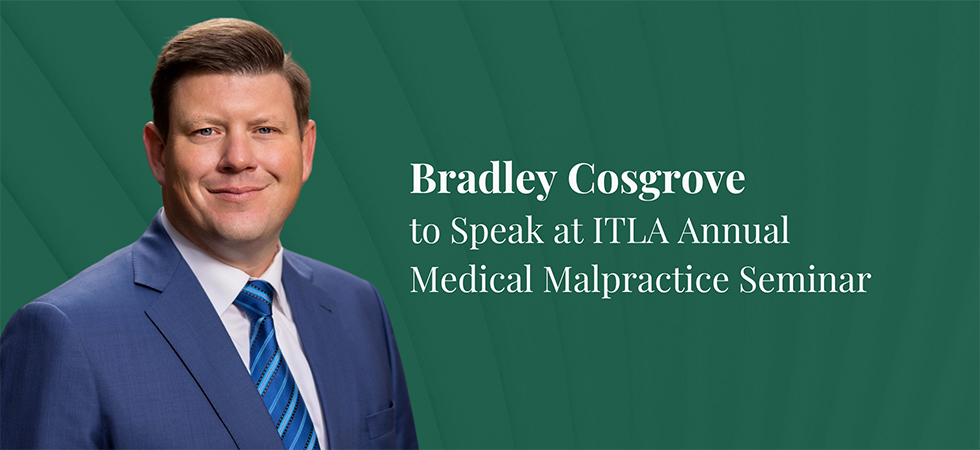 Bradley Cosgrove to speak at ITLA Annual Medical Malpractice Seminar