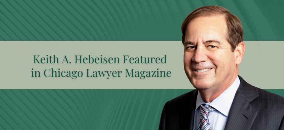 Keith Hebeisen Featured in Chicago Lawyer Magazine