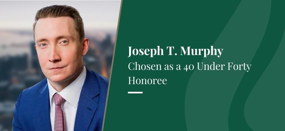 Joseph T. Murphy Chosen as a 40 Under Forty Honoree