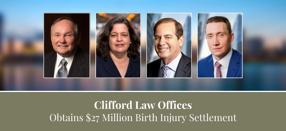 Clifford Law Offices Obtains $27 Million Birth Injury Settlement