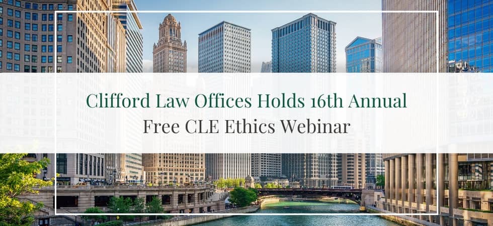 Clifford Law Offices Holds 16th Annual Free CLE Ethics Webinar