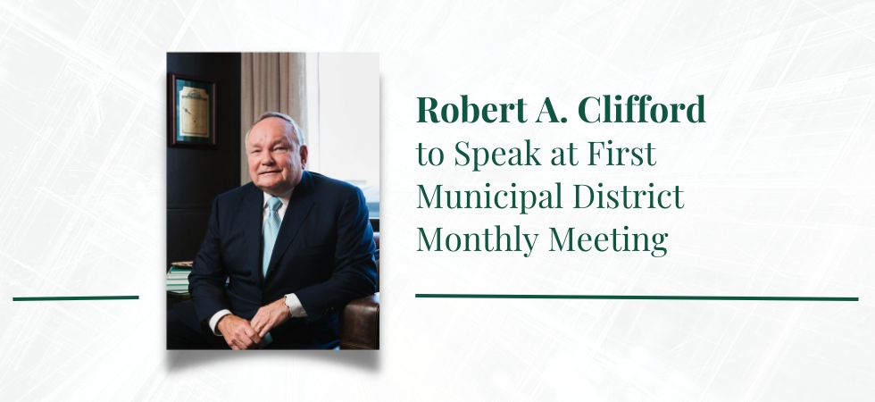 Robert A. Clifford to Speak at First Municipal District Monthly Meeting