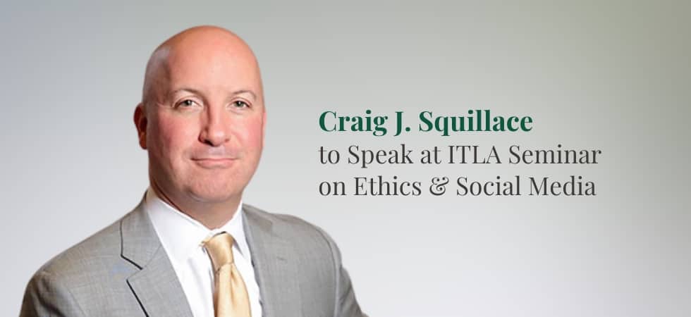 Craig Squillace to Speak at Trial Lawyers Seminar on Ethics and Social Media
