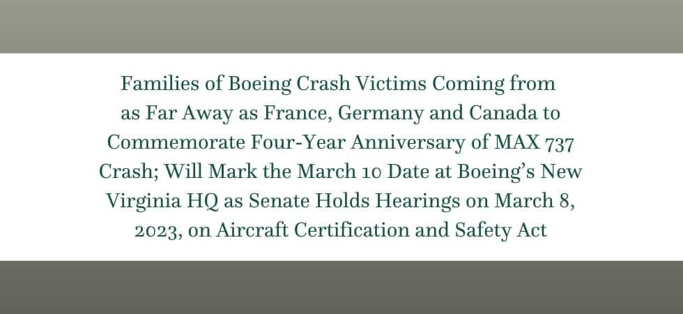 Families of Boeing Crash Victims Coming from as Far Away as France, Germany and Canada to Commemorate Four-Year Anniversary of MAX 737 Crash