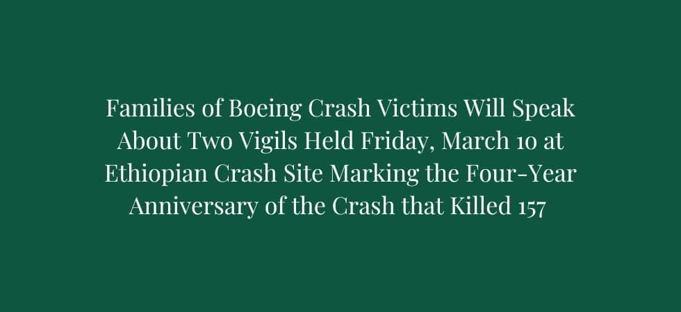 Families of Boeing Crash Victims to Speak Following Vigils Marking Four-Year Anniversary of the Crash that Killed 157