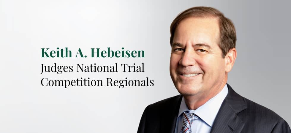 Keith A. Hebeisen to Serve as Judge at AAJ’s 2023 Student Trial Advocacy Competition