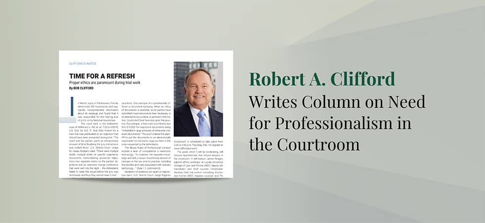 Robert A. Clifford Writes Column on Need for Professionalism in the Courtroom