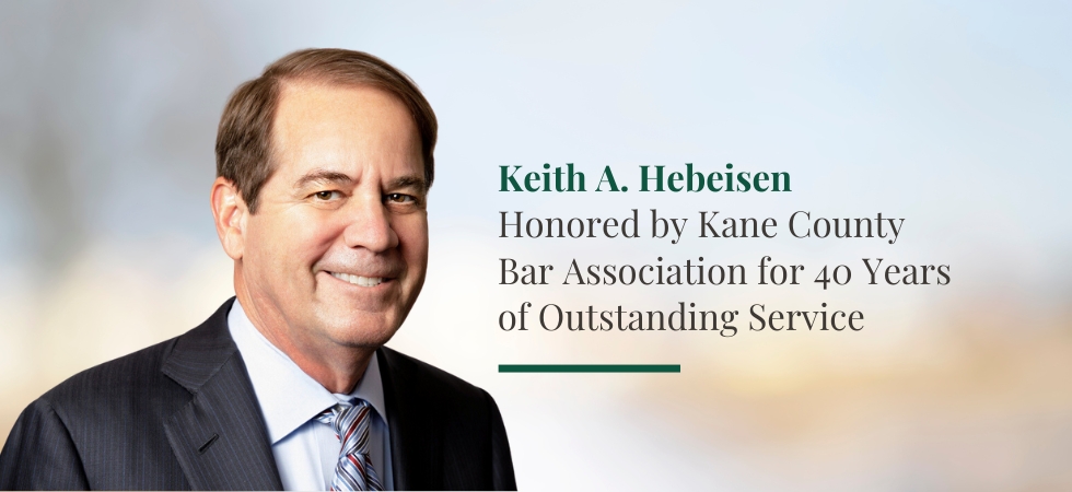Keith Hebeisen Honored by Kane County Bar Association for 40 Years of Outstanding Service