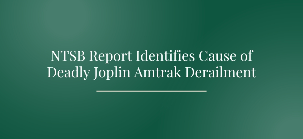 NTSB Report Identifies Cause of Deadly Joplin Amtrak Derailment