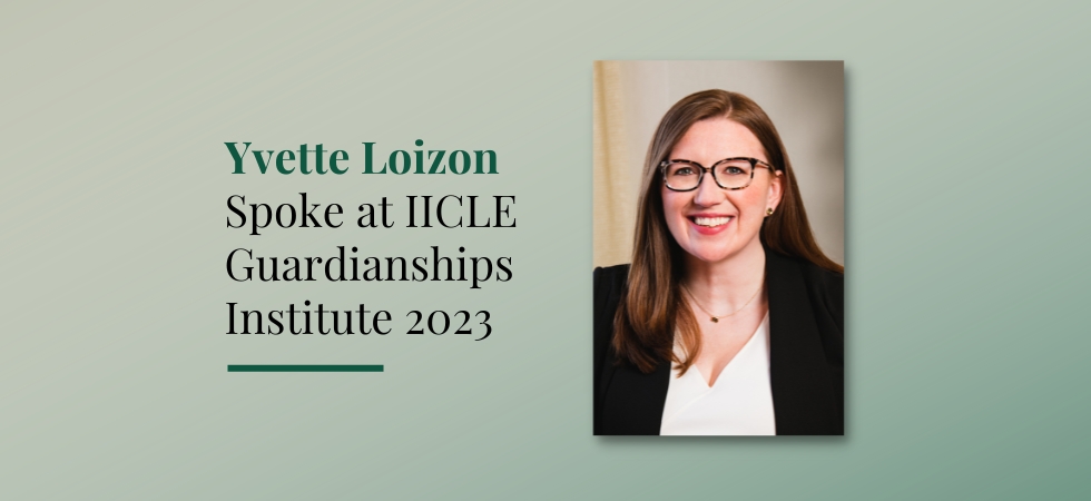 Yvette Loizon Spoke at IICLE Guardianships Institute 2023