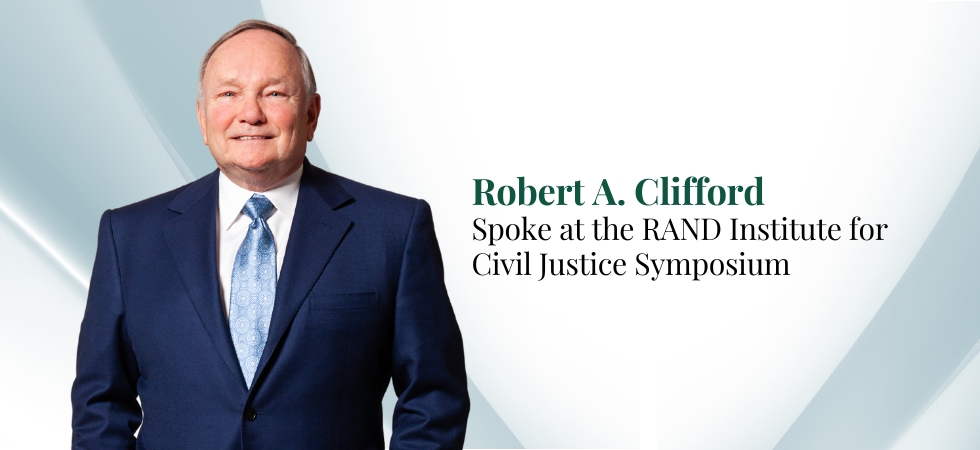 Robert A. Clifford Spoke at the RAND Institute for Civil Justice Symposium