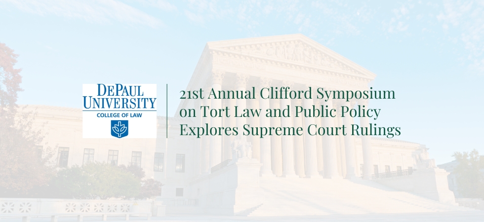21st Annual Clifford Symposium on Tort Law and Social Policy Explores Supreme Court Rulings