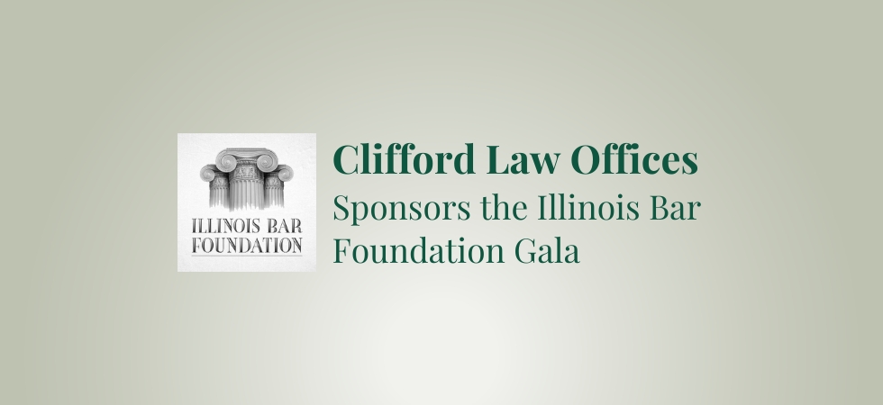 Clifford Law Offices Sponsors the Illinois Bar Foundation Gala