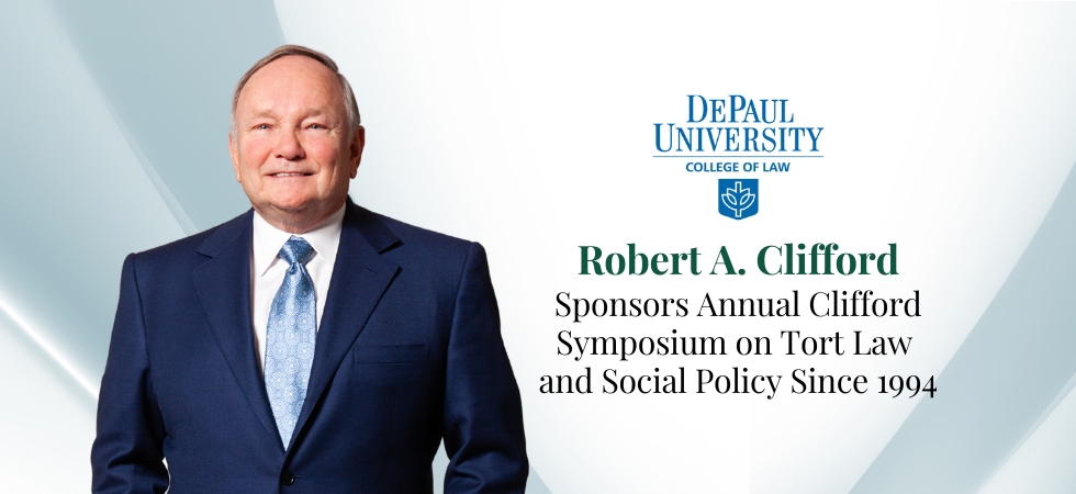 Robert A. Clifford Sponsors Annual Clifford Symposium on Tort Law and Social Policy Since 1994