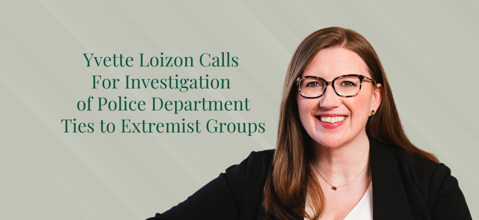 Yvette Loizon Calls For Investigation of Police Department Ties to Extremist Groups