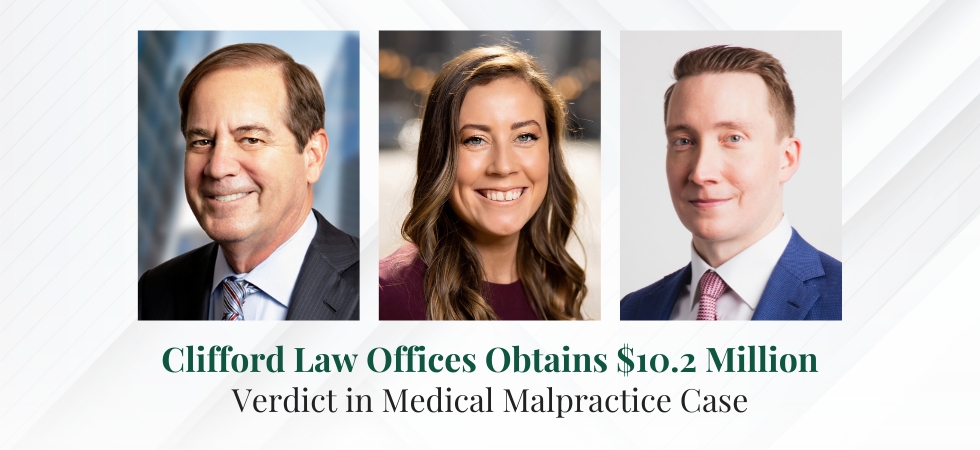 Clifford Law Offices Obtains $10.2 Million Verdict in Medical Malpractice Case