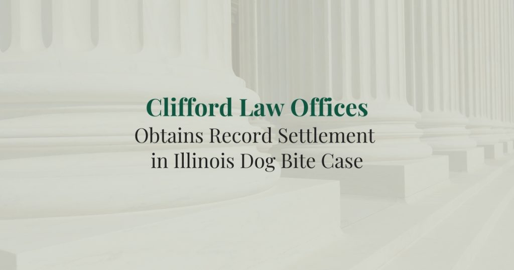 Clifford Law Offices Obtains Record Settlement in Dog Bite Case