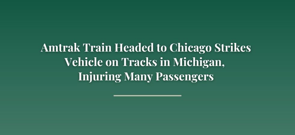 Amtrak Train Headed to Chicago Strikes Vehicle on Tracks in Michigan, Injuring Many Passengers