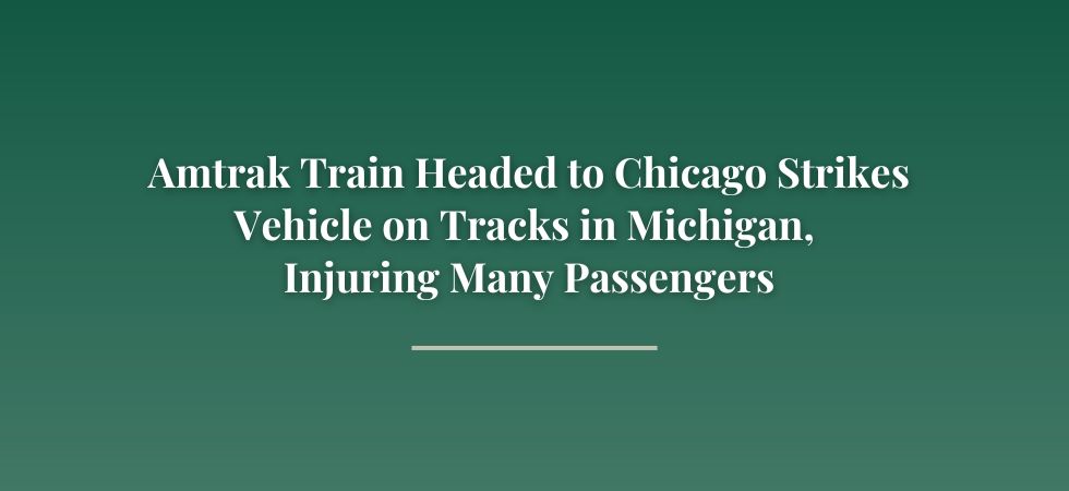 amtrak train headed to chicago strikes vehicle on tracks in michigan injuring many passengers