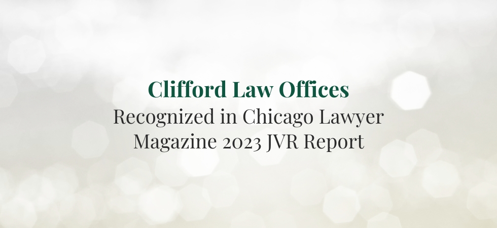 Clifford Law Offices Recognized in Chicago Lawyer Magazine 2023 JVR Report