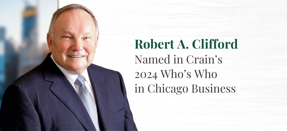 Robert Clifford Named in Crain’s 2024 Who’s Who in Chicago Business