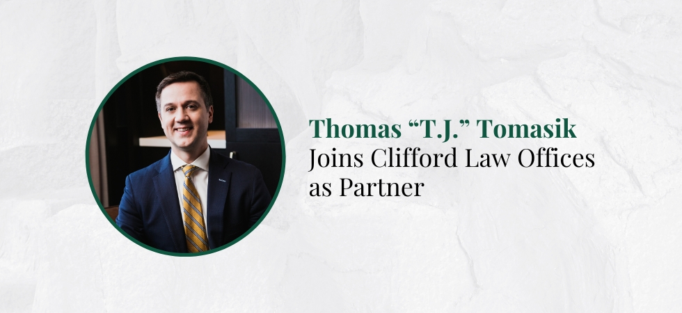 Thomas “T.J.” Tomasik Joins Clifford Law Offices as Partner