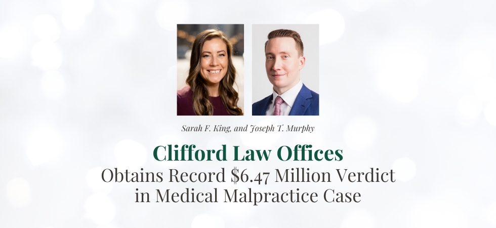 Clifford Law Offices Obtains Record $6.47 Million Verdict in Medical Malpractice Case