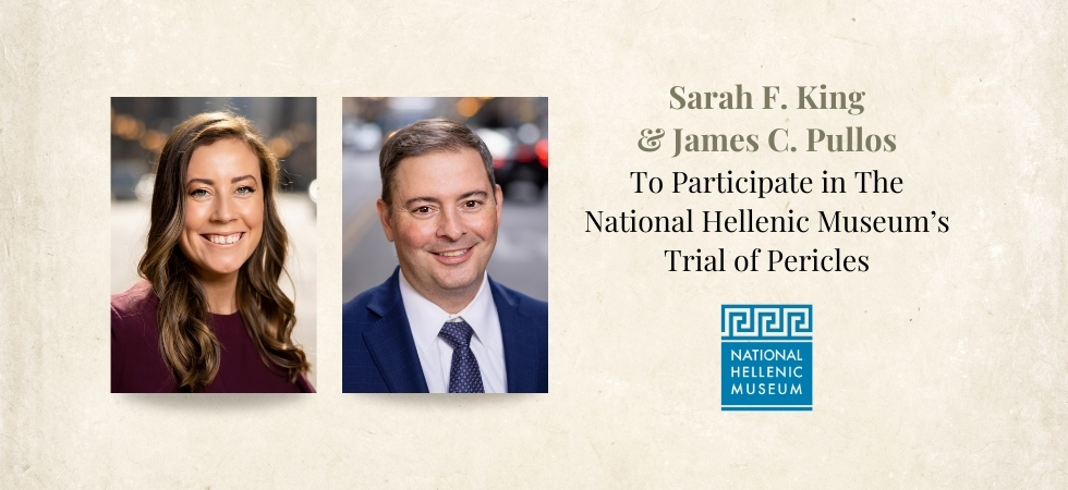 Sarah F. King and James C. Pullos to Participate in The National Hellenic Museum’s Trial of Pericles