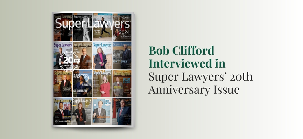 Bob Clifford Interviewed in Super Lawyers 20th Anniversary Issue