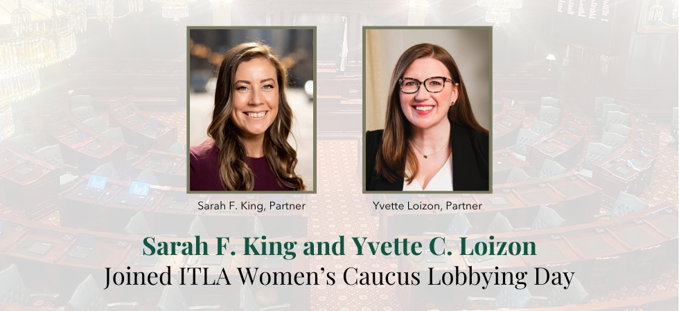 Sarah F. King and Yvette C. Loizon Joined ITLA Women’s Caucus Lobbying Day