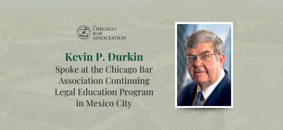 Kevin P. Durkin Spoke at CBA Continuing Legal Education Program in Mexico