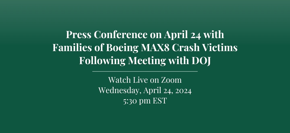 Press Conference Wednesday, April 24 with Families of Boeing MAX8 Crash Victims Following Meeting with DOJ