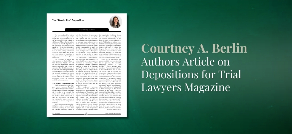 Courtney A. Berlin Authors Article on Depositions for Trial Lawyers Magazine