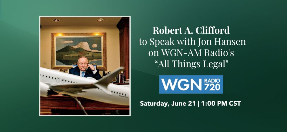 Robert A. Clifford to Speak with Jon Hansen on WGN-AM Radio's “All Things Legal"